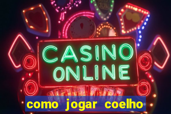 como jogar coelho da fortuna